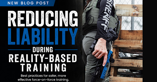 Reducing Liability During Reality-Based Training: Best Practices for Safe Force-on-Force Training